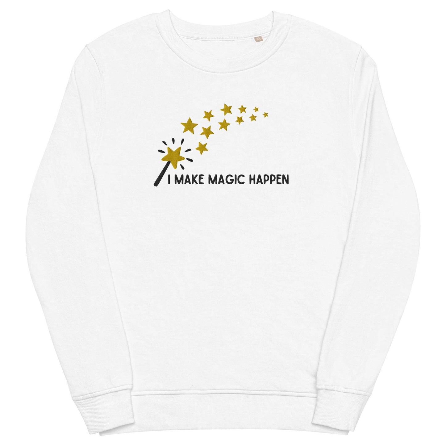 "I Make Magic Happen" Embroidered Organic Sweatshirt - Sweatshirts - Inspired by Change